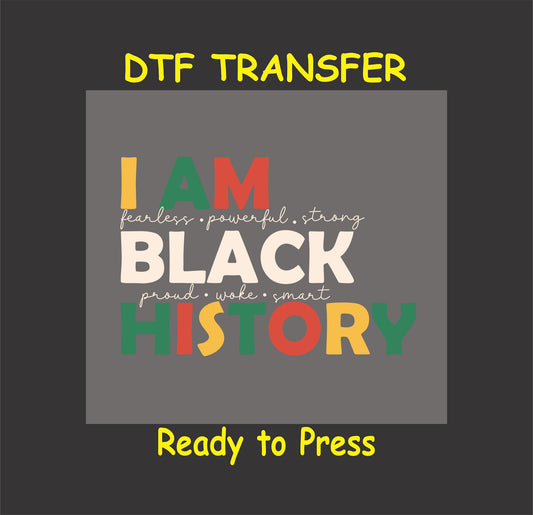 "DTF transfer design with 'I Am Black History' text and empowering words in colorful bold letters."