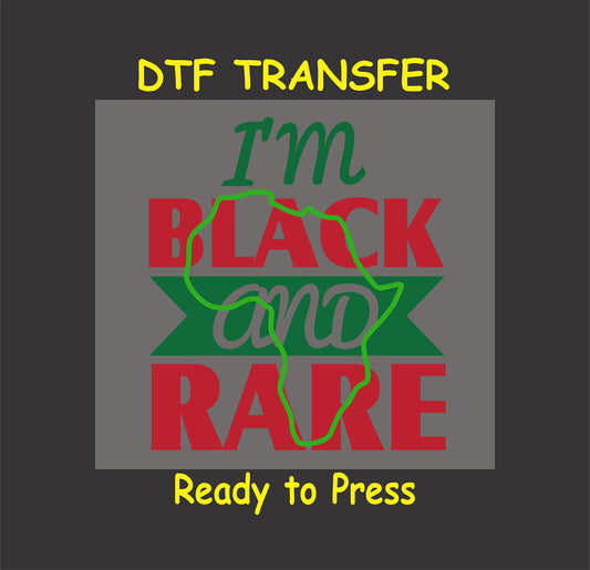 "DTF transfer design featuring 'I'm Black and Rare' text in red and green with Africa outline, ready to press."