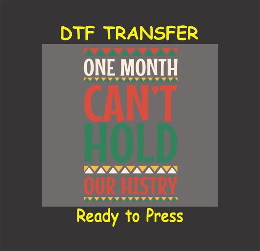"DTF transfer with the text 'One Month Can't Hold Our History' in red, green, and beige with African-inspired patterns."