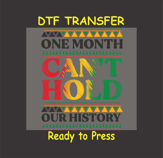 "DTF transfer with the text 'One Month Can't Hold Our History' in red, yellow, and green with tribal patterns."
