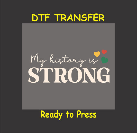 "My History Is Strong design with colorful red, yellow, green hearts on a ready-to-press DTF transfer."