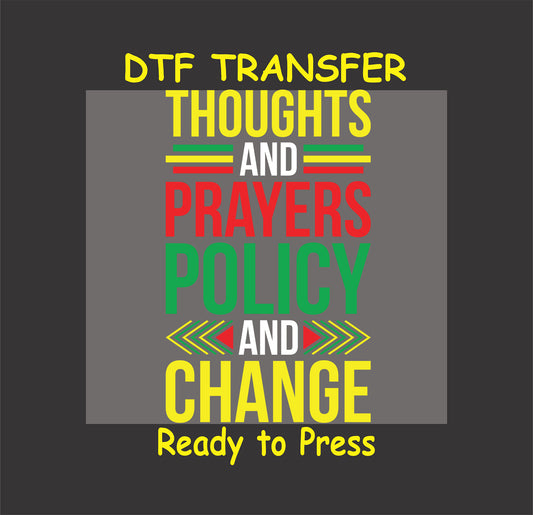 Black History Month DTF Transfer Iron On Heat Transfer - Ready to Press, "Thoughts and Prayers, Policy and Change" Empowering Design 3280