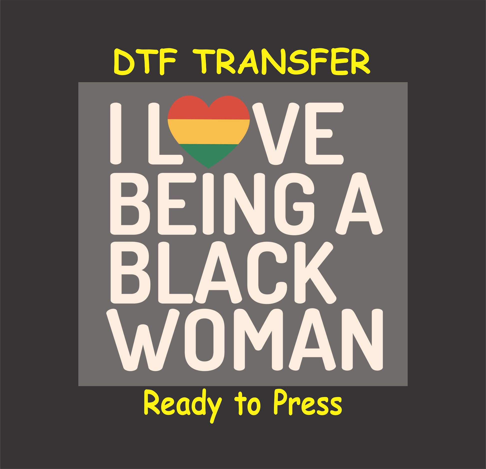 "I Love Being a Black Woman DTF transfer with bold text and a heart in African pride colors, ready to press."