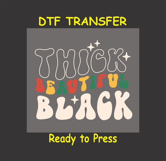 "DTF transfer design with the words 'Thick Beautiful Black' in colorful typography, ready to press."
