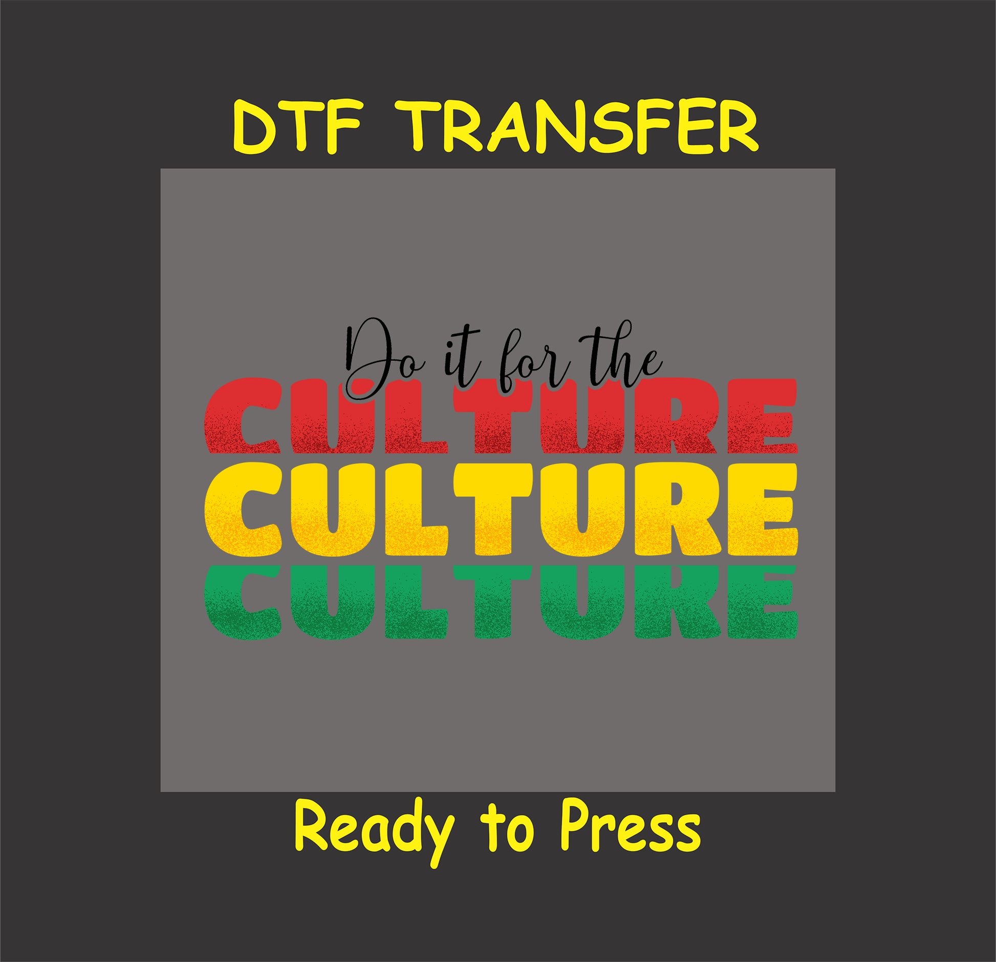 "DTF transfer design with 'Do It for the Culture' in red, yellow, and green text, ready to press."