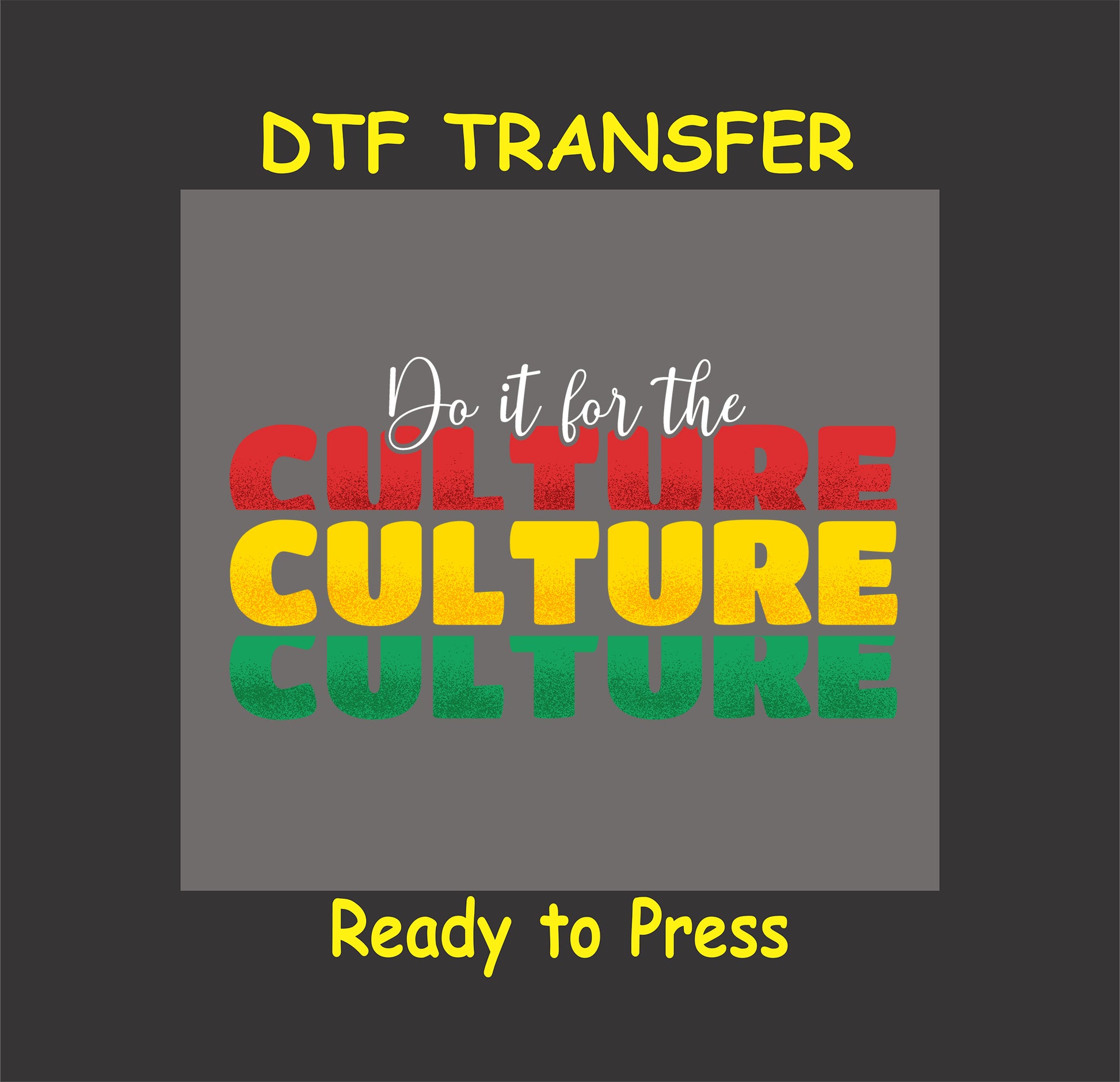 "Do It for the Culture DTF transfer with bold red, yellow, and green text, ready to press."
