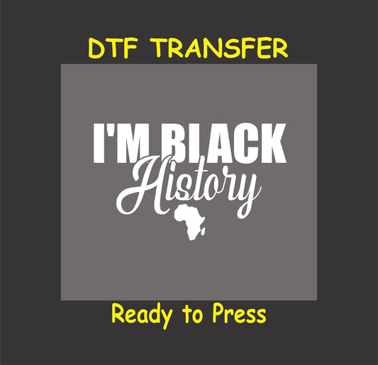 "DTF transfer with bold 'I'm Black History' text and Africa silhouette in white."