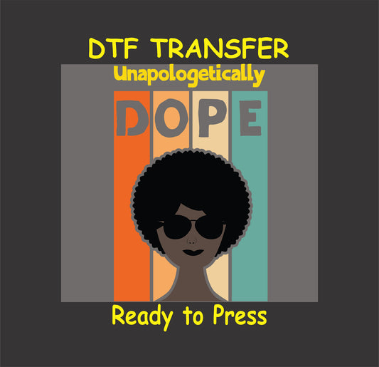 "DTF transfer with 'Unapologetically Dope' text, retro stripes, and Afro silhouette."