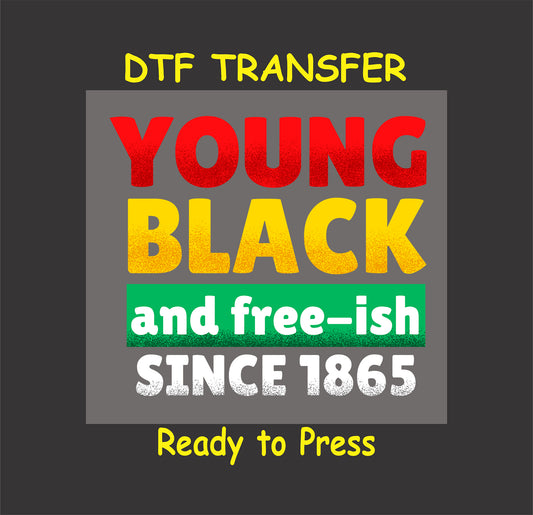"DTF transfer design with 'Young Black and Free-ish Since 1865' in red, yellow, green, and white text."