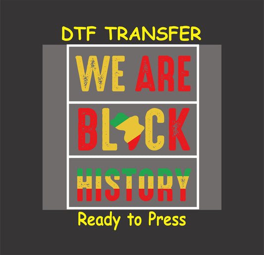 DTF transfer design with ;We Are Black Histoy; text in red, yellow, and green with an African continent graphic