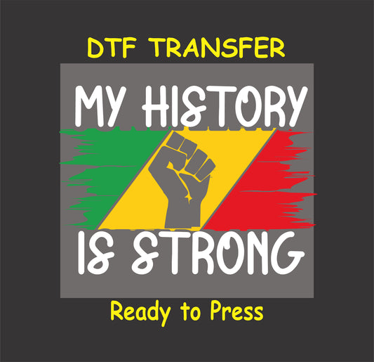 "My History Is Strong DTF transfer with raised fist and colorful brushstroke background."