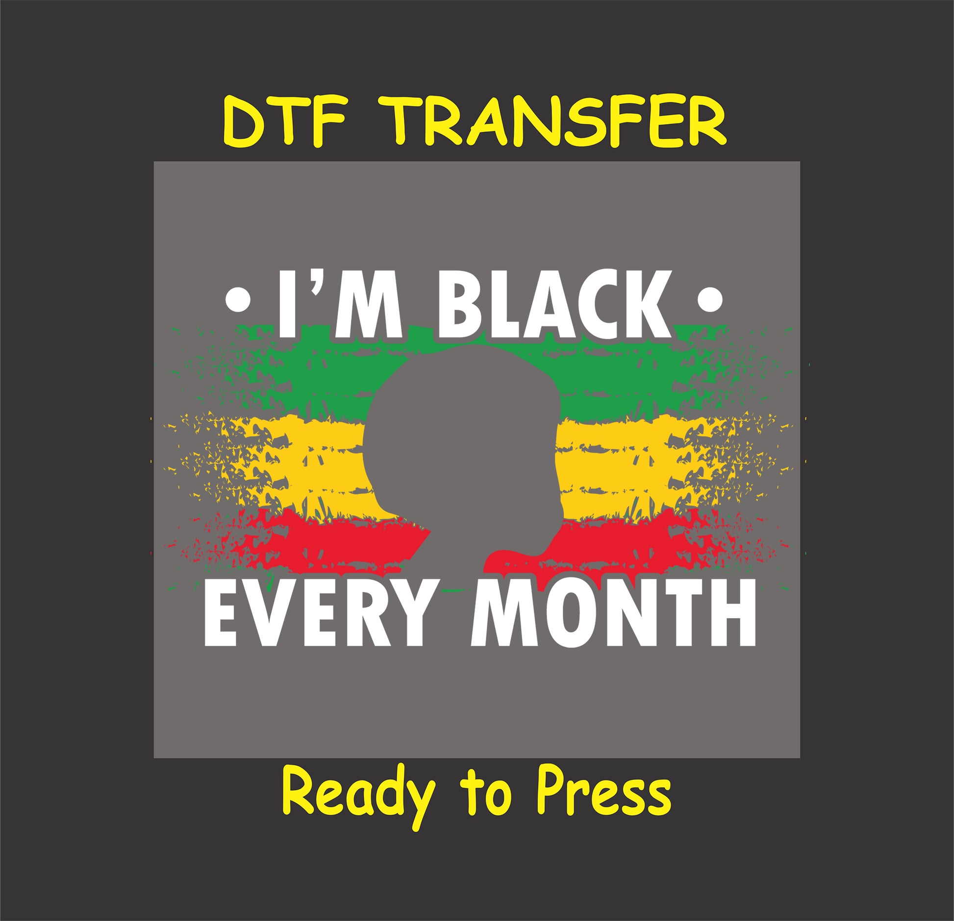 "I'm Black Every Month DTF transfer with bold text, silhouette, and colorful brushstrokes."