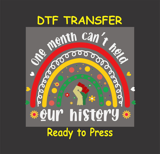 "One Month Can't Hold Our History DTF transfer with rainbow, hearts, flowers, and raised fist design."