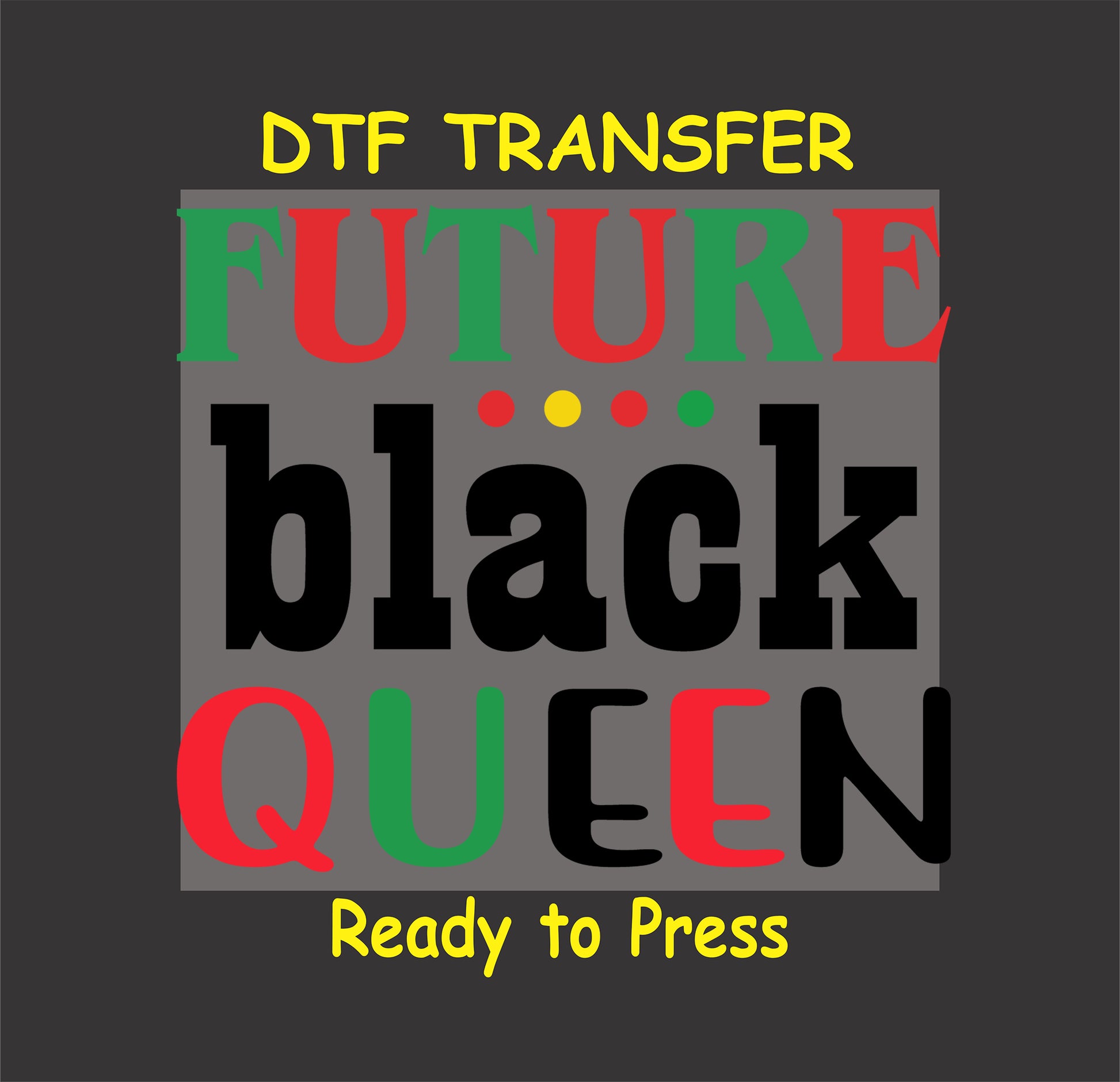 "Future Black Queen DTF transfer with bold text and Pan-African colors for youth empowerment."