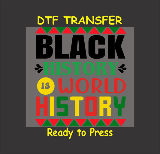 "Black History Is World History DTF transfer with bold text and Pan-African colors for celebrating global Black heritage."