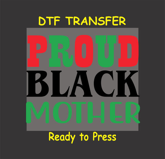 "Proud Black Mother DTF transfer with bold text and Pan-African colors, designed for custom apparel."