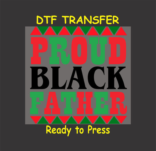 "Proud Black Father DTF transfer featuring bold text with Pan-African colors for custom apparel."
