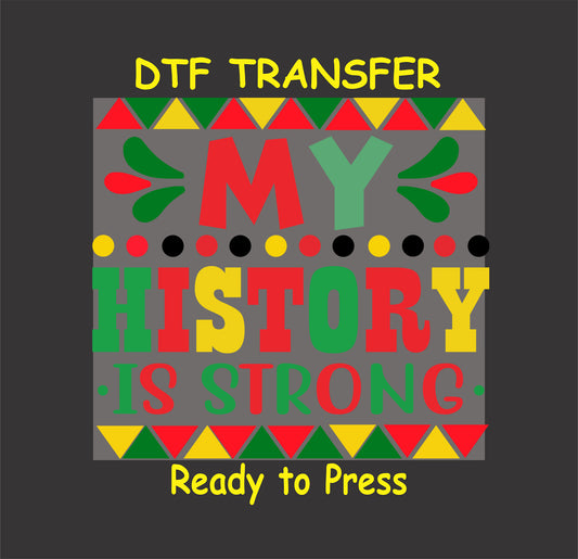 "My History is Strong DTF transfer with bold typography and Pan-African colors for empowering custom apparel."