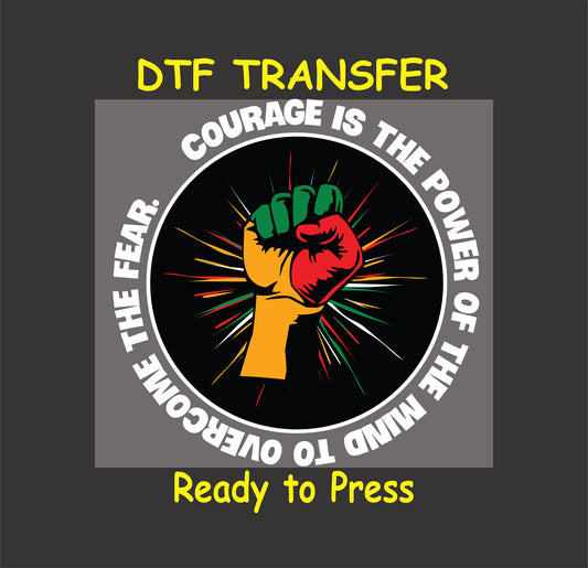 "Courage Is the Power to Overcome the Fear" DTF transfer featuring a raised fist design with colorful rays and bold text.