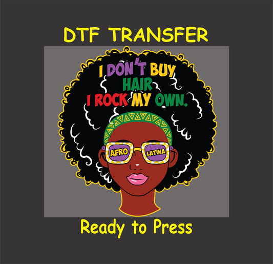 "I Don’t Buy Hair, I Rock My Own" DTF transfer featuring an afro silhouette with bold text and sunglasses reading "Afro Latina."