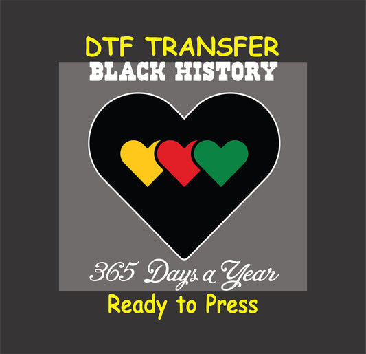 "Black History 365 Days a Year" DTF transfer featuring a bold black heart with red, yellow, and green accents.