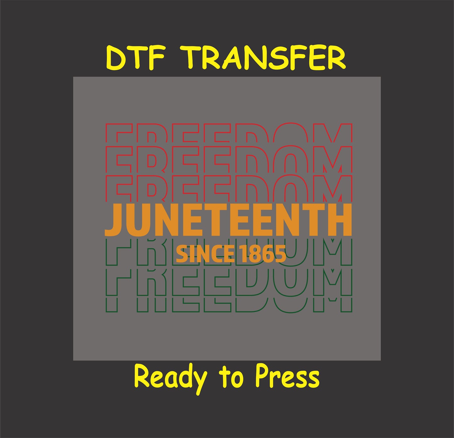 "Juneteenth Since 1865" DTF transfer featuring layered red, green, and yellow text design celebrating freedom.