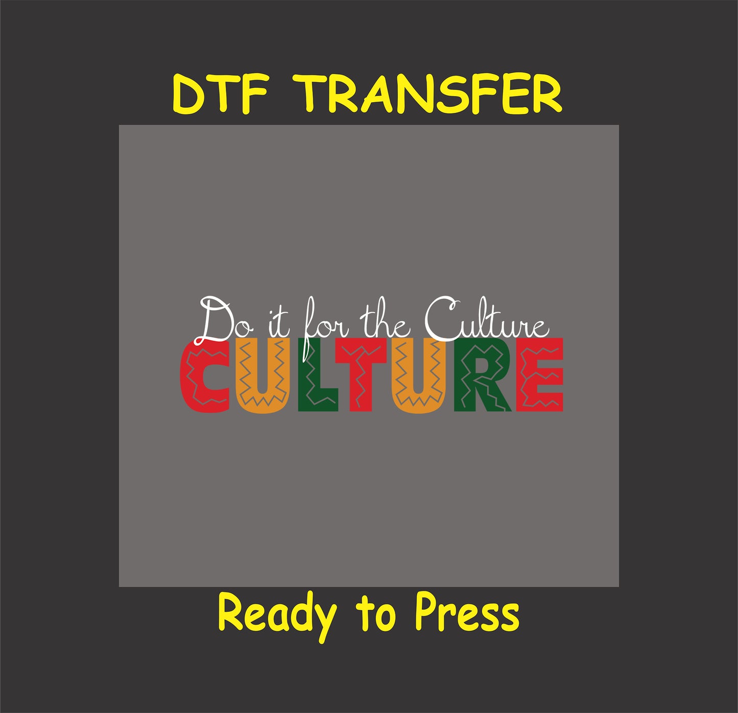 DTF transfer design with "Do It for the Culture" in Pan-African colors and tribal patterns, ready for custom apparel.