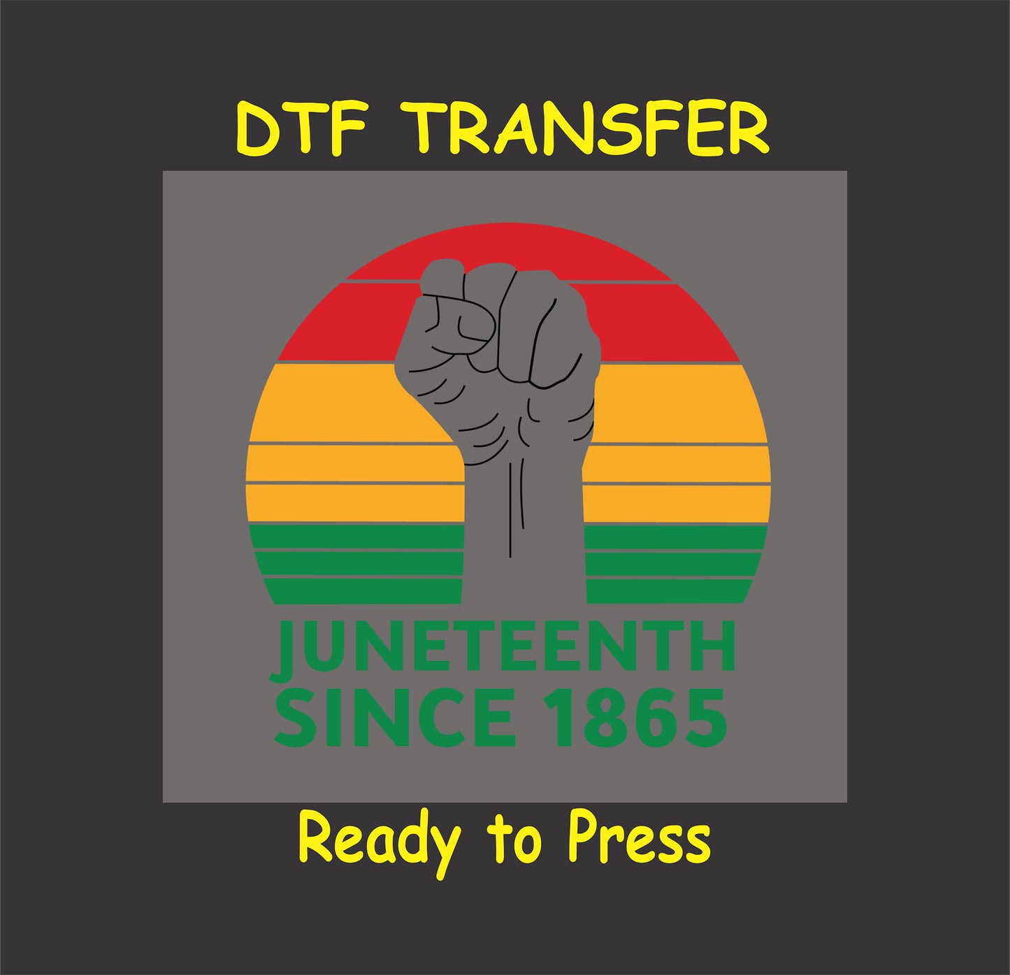 Juneteenth DTF transfer with a raised fist symbol, sunset background in red, yellow, and green, and "Since 1865" text.