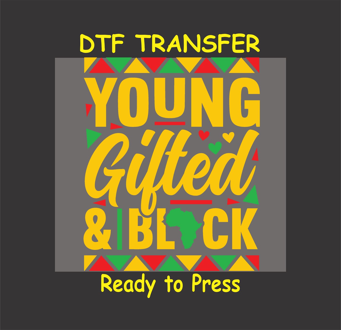 Young Gifted & Black DTF transfer with bold yellow lettering, African-inspired patterns, and vibrant accents, ready to press.