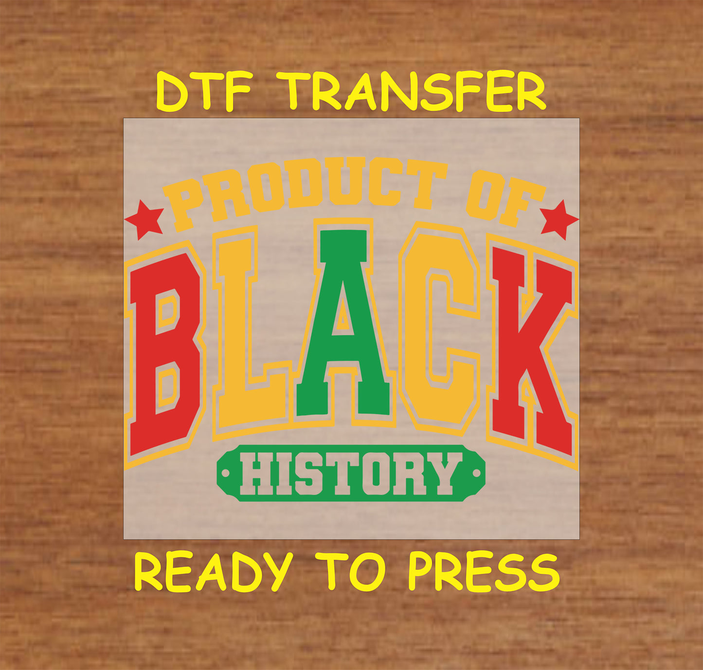 DTF transfer with the phrase "Product of Black History" in bold red, yellow, and green letters, ready to press.