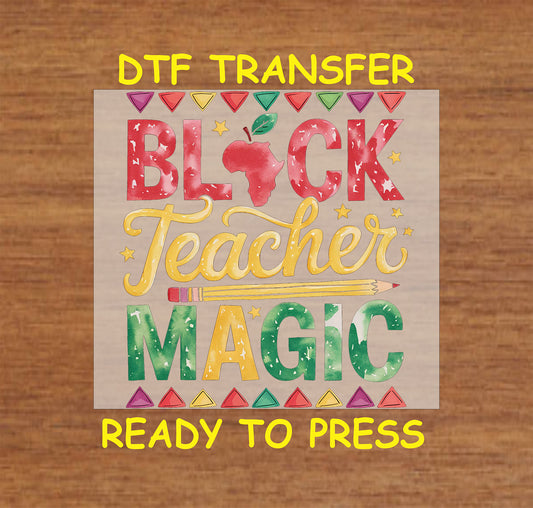 "Black Teacher Magic" DTF transfer with colorful text, African map silhouette, and teaching-themed details, ready for pressing.
