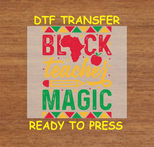 "Black Teacher Magic" DTF transfer with pencil and sparkles, ready to press for custom teacher apparel or accessories.