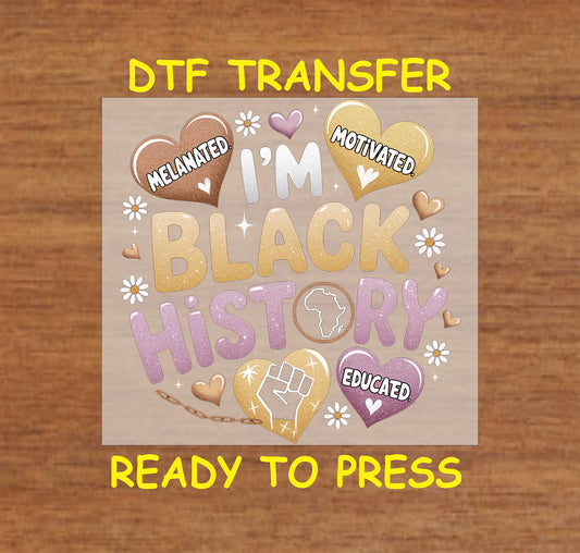 "Glitter DTF Transfer - I'm Black History design with hearts, daisies, and empowering text"