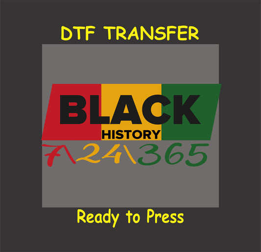 Black History 24/7/365 DTF transfer in Afrocentric colors with bold text, ready to press for custom apparel.