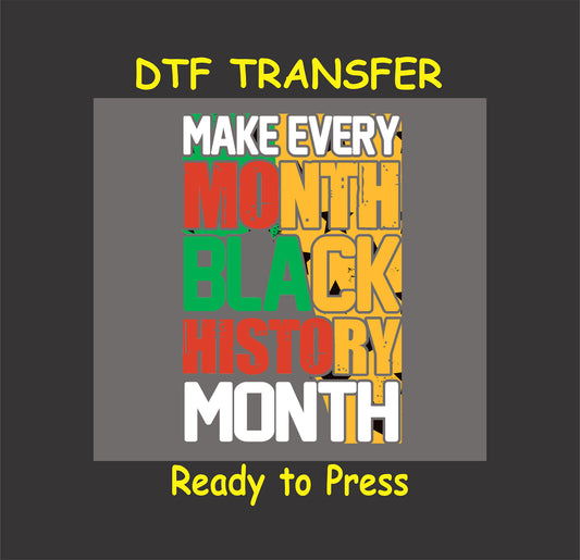 "Make Every Month Black History Month" bold text DTF transfer in distressed red, yellow, green, and white typography.