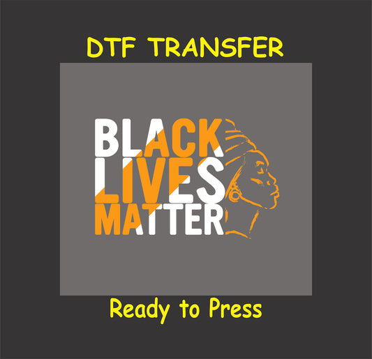 "Black Lives Matter" bold orange and white text with African queen profile DTF transfer.