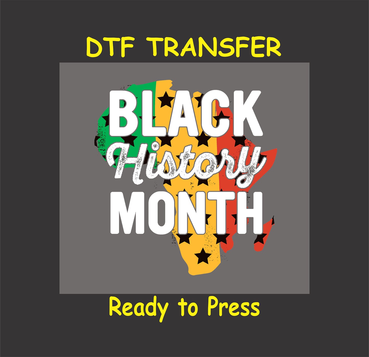 DTF transfer with "Black History Month" text inside an Africa map silhouette featuring red, yellow, and green stripes with black stars, ready to press.