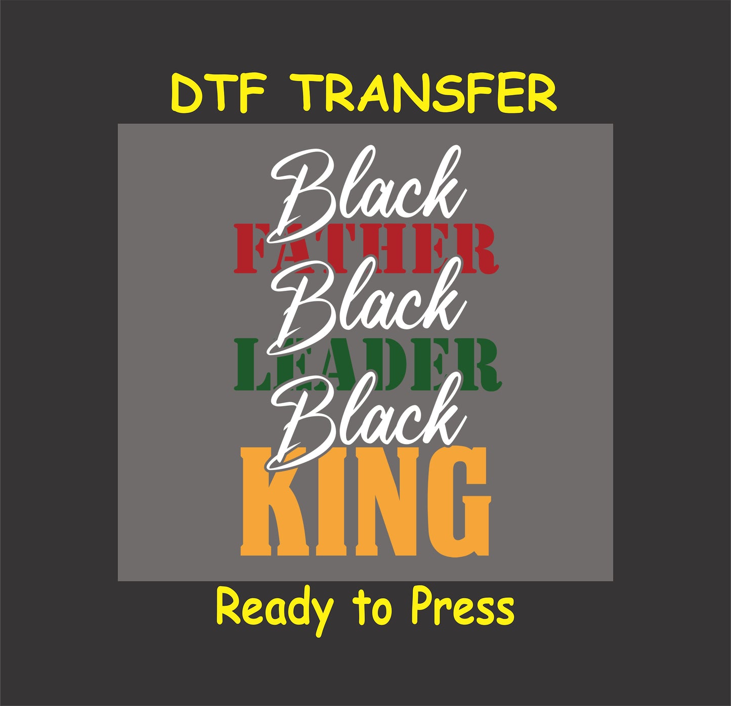 DTF transfer design reading "Black Father Black Leader Black King" with red, green, and gold accents, ready to press for custom apparel.