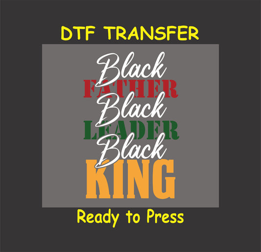 DTF transfer design reading "Black Father Black Leader Black King" with red, green, and gold accents, ready to press for custom apparel.