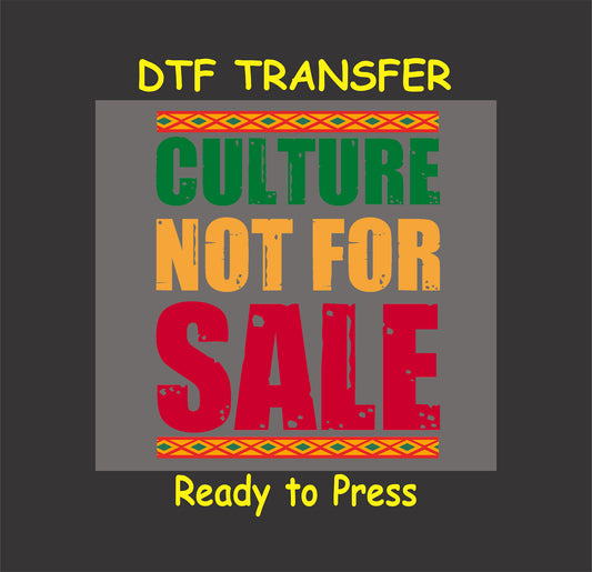 DTF transfer design reading "Culture Not For Sale" with red, green, and gold text and African-inspired patterns, ready to press for custom apparel.