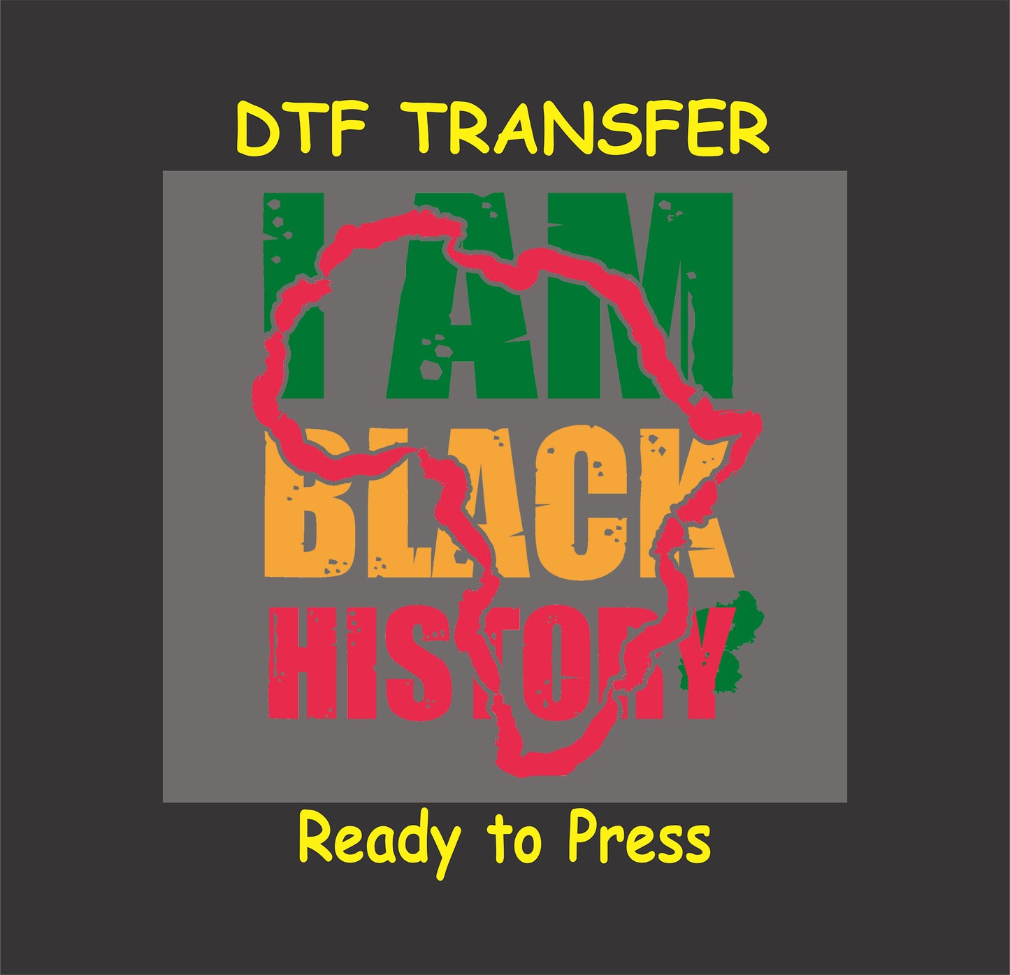 DTF transfer design with bold green, yellow, and red text reading "I Am Black History" overlaid with a red Africa outline, ready to press.