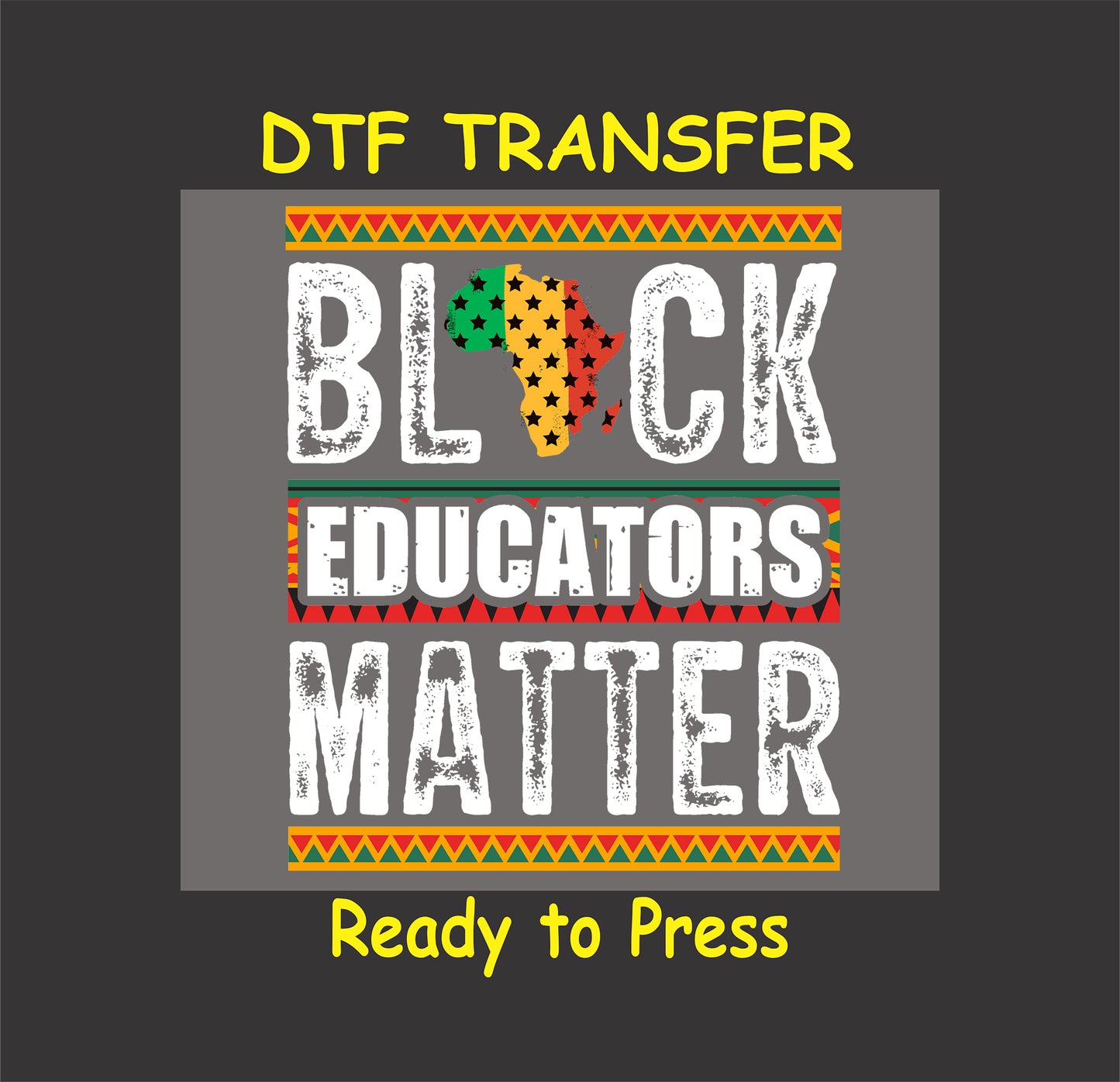 "Black Educators Matter" DTF transfer featuring bold text, African patterns, and a colorful Africa silhouette with stars.