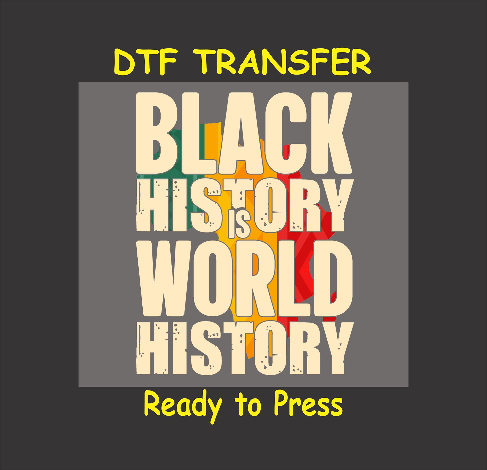"Black History is World History DTF transfer with African continent background, ready to press for custom apparel."