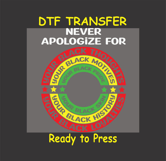 "Never Apologize DTF transfer featuring circular red, yellow, and green Black Pride design with stars, ready to press for custom apparel."