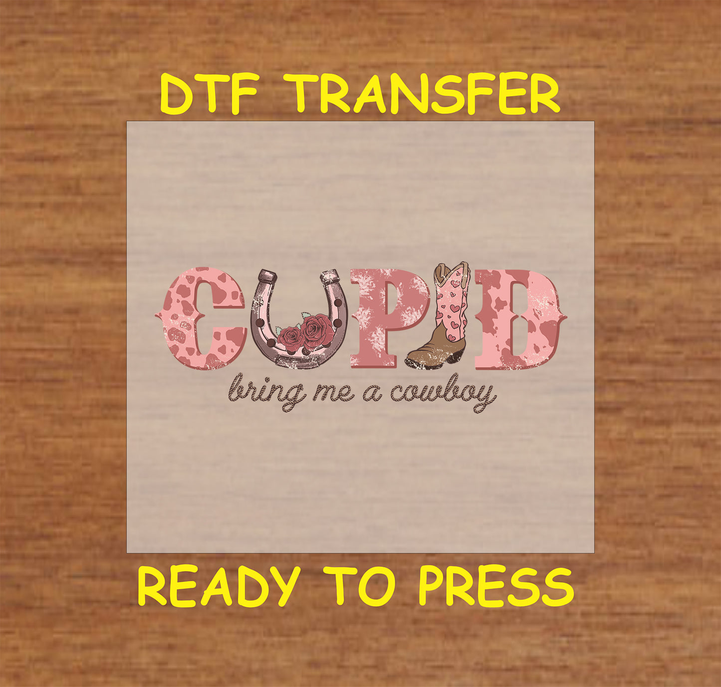 Western Valentine's DTF transfer with "Cupid Bring Me a Cowboy" text, a horseshoe, and a cowboy boot.