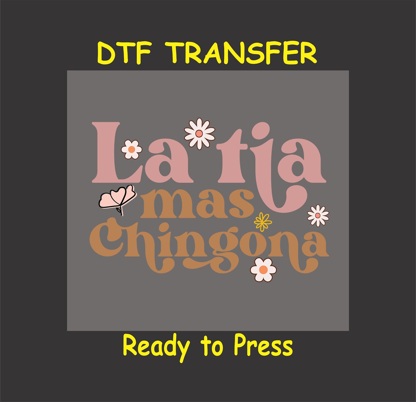 La Tía Más Chingona DTF transfer with floral accents. Perfect for customizing gifts for proud aunts.