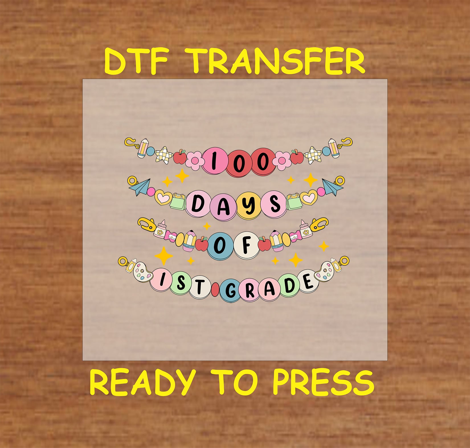"100 Days of 1st Grade" DTF transfer design featuring colorful beads, school-themed icons, and stars.