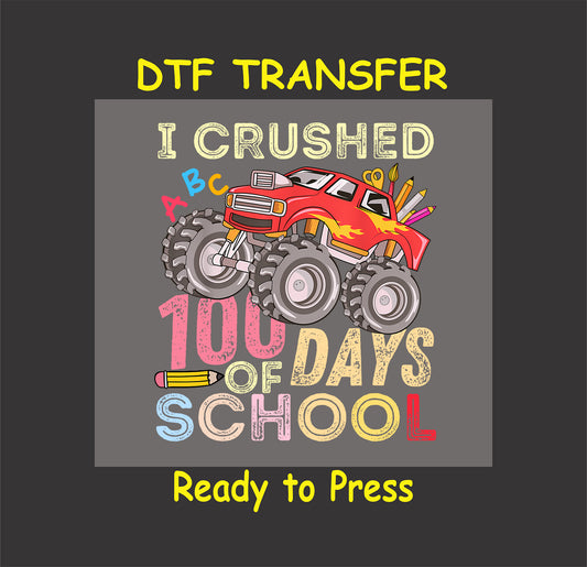 "I Crushed 100 Days of School" DTF transfer featuring a red monster truck with school supplies.