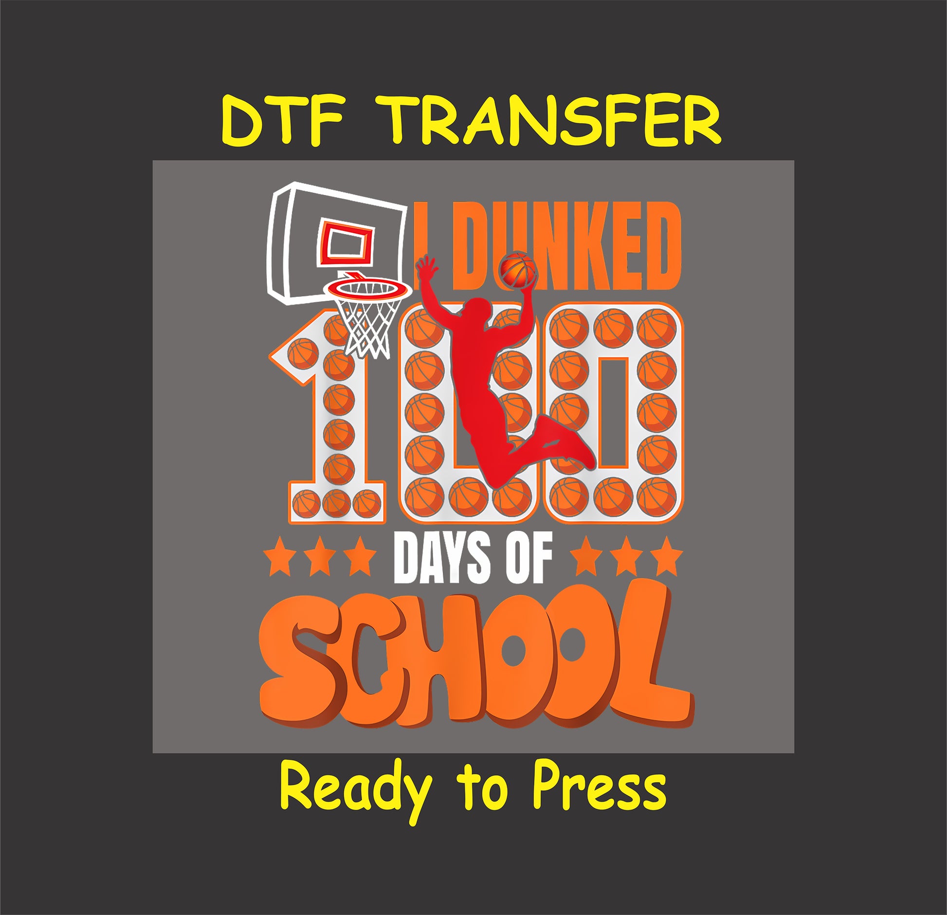 "I Dunked 100 Days of School" DTF transfer with a dunking basketball player and basketball-themed graphics.