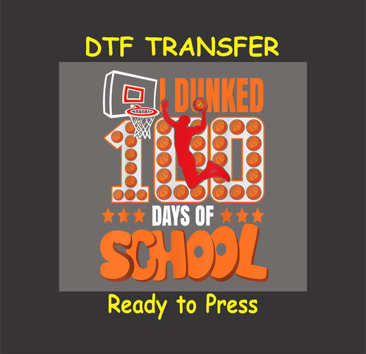 "I Dunked 100 Days of School" DTF transfer with a dunking basketball player and basketball-themed graphics.